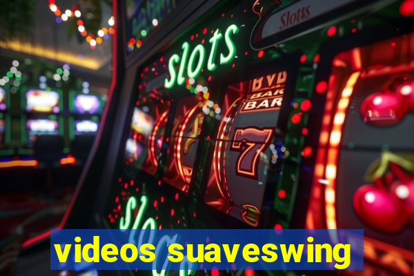 videos suaveswing